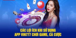 Vin777 tải app có những ưu điểm nổi bật nào?