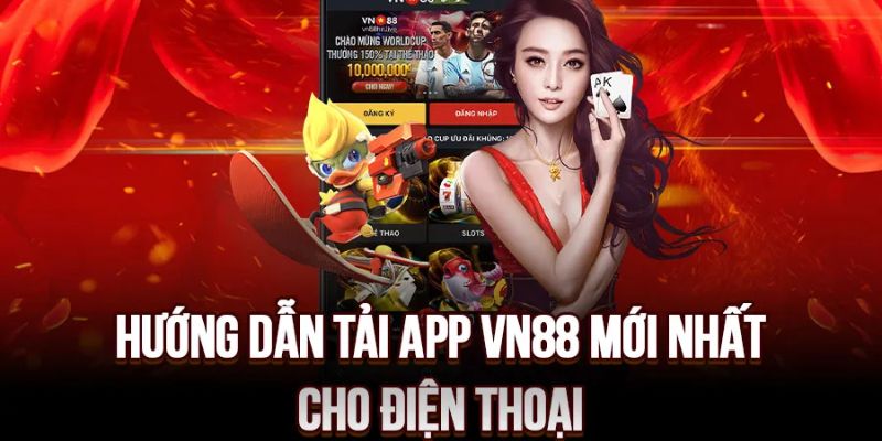 Hướng dẫn anh em cách VN88 tải app về thiết bị di động cực kỳ chi tiết